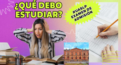 Que debo estudiar UASLP examen de admisión